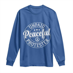 Unpaid Peaceful Protester Vintage Badge Long Sleeve Shirt Retro Script Typography Activist TS02 Royal Blue Print Your Wear