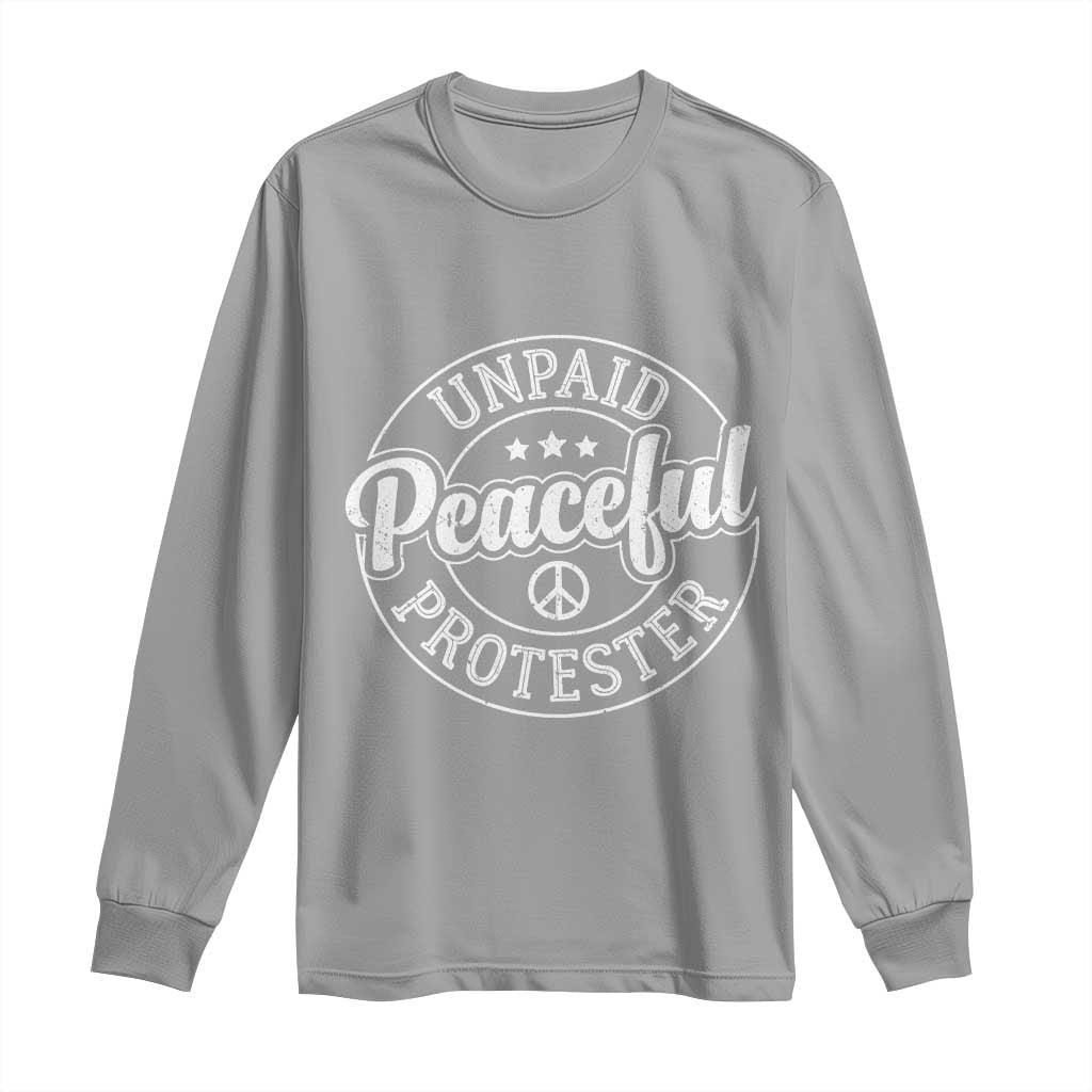 Unpaid Peaceful Protester Vintage Badge Long Sleeve Shirt Retro Script Typography Activist TS02 Sport Gray Print Your Wear