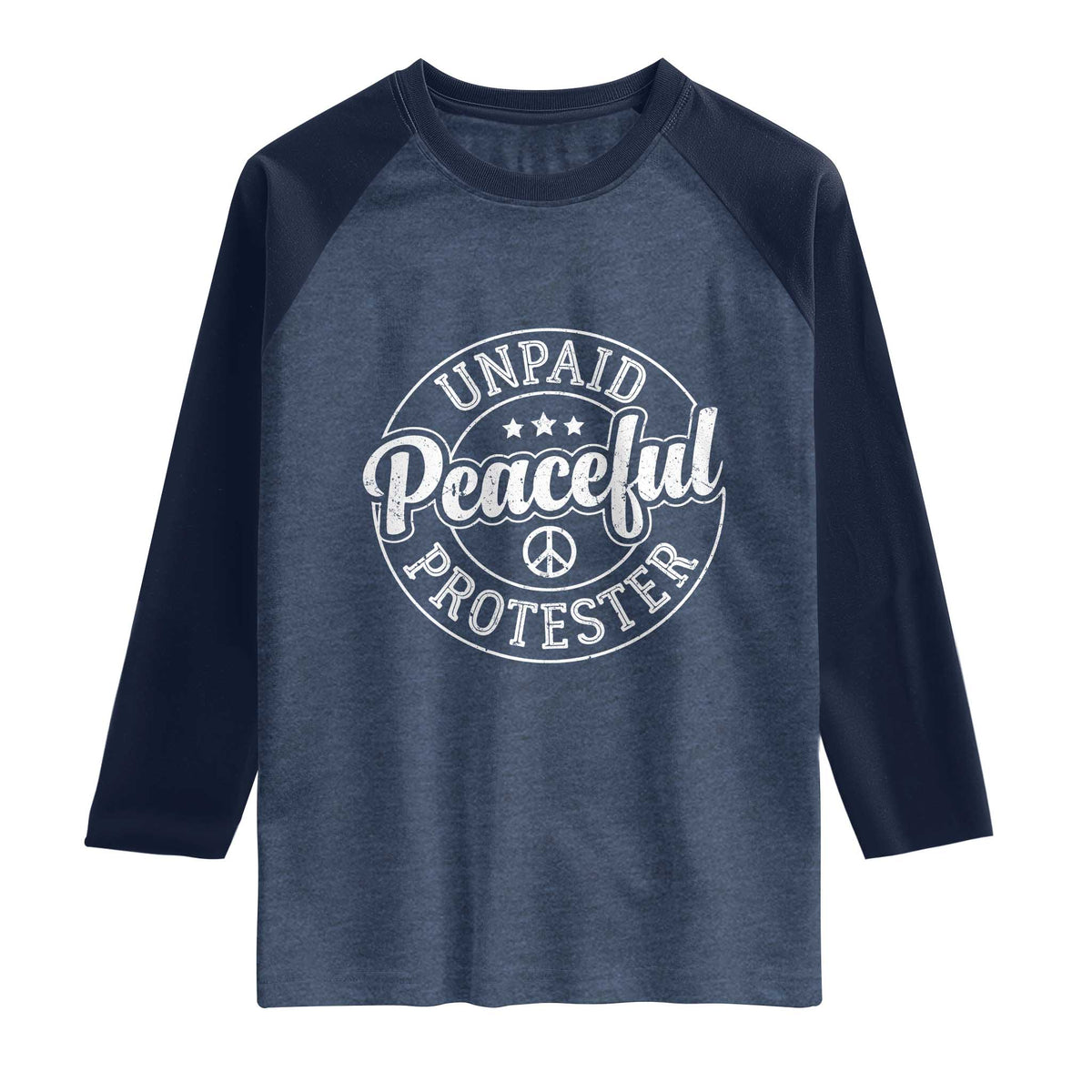 Unpaid Peaceful Protester Vintage Badge Raglan Shirt Retro Script Typography Activist TS02 Heather Denim Navy Print Your Wear