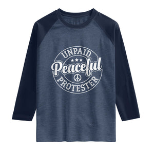Unpaid Peaceful Protester Vintage Badge Raglan Shirt Retro Script Typography Activist TS02 Heather Denim Navy Print Your Wear