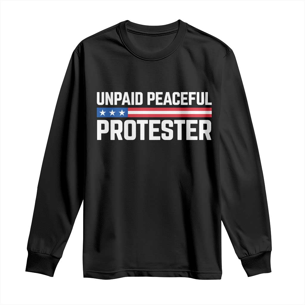 Unpaid Peaceful Protester Patriotic Stripe Long Sleeve Shirt American Flag Activist TS02 Black Print Your Wear