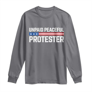 Unpaid Peaceful Protester Patriotic Stripe Long Sleeve Shirt American Flag Activist TS02 Charcoal Print Your Wear