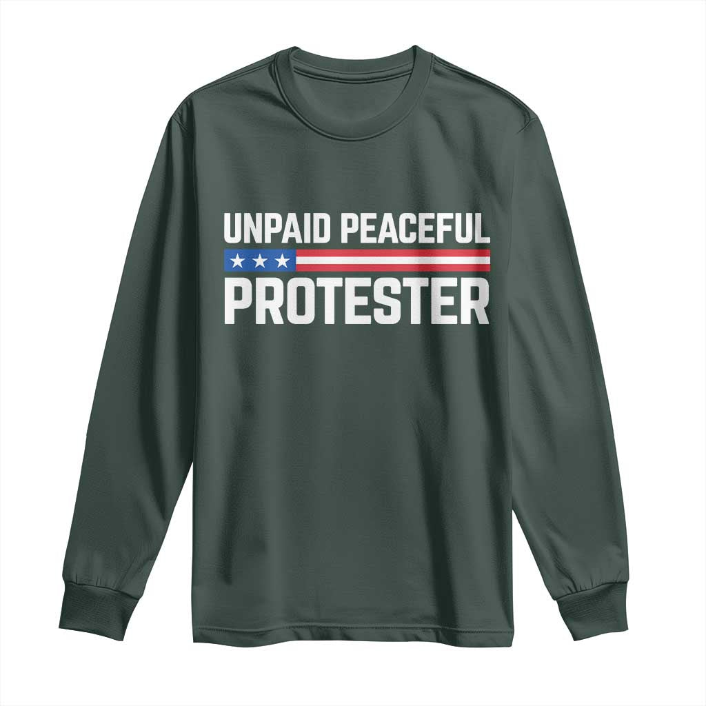 Unpaid Peaceful Protester Patriotic Stripe Long Sleeve Shirt American Flag Activist TS02 Dark Forest Green Print Your Wear