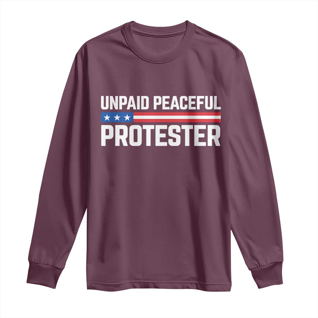 Unpaid Peaceful Protester Patriotic Stripe Long Sleeve Shirt American Flag Activist TS02 Maroon Print Your Wear