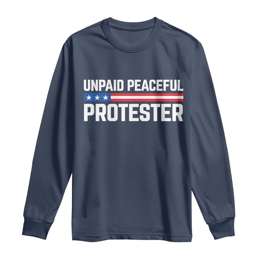 Unpaid Peaceful Protester Patriotic Stripe Long Sleeve Shirt American Flag Activist TS02 Navy Print Your Wear