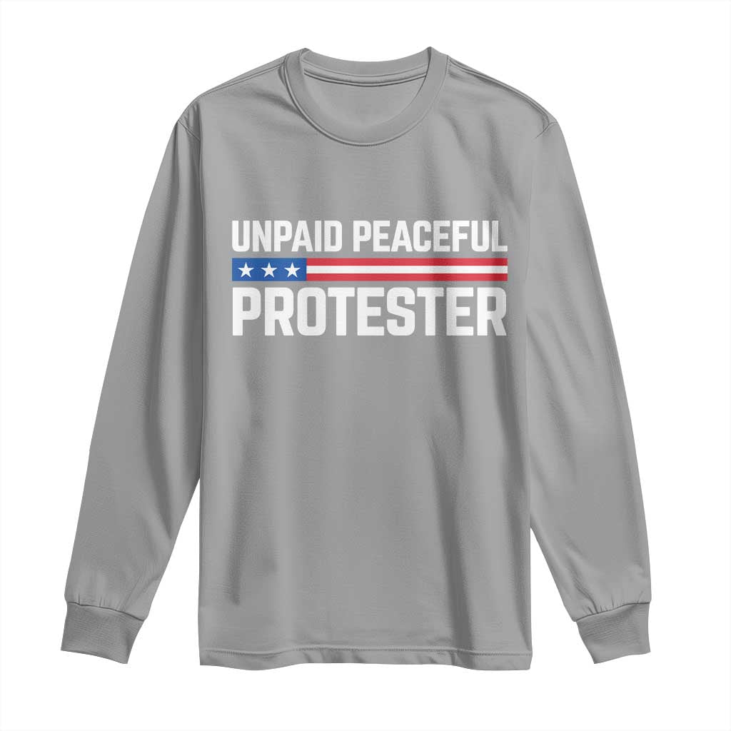 Unpaid Peaceful Protester Patriotic Stripe Long Sleeve Shirt American Flag Activist TS02 Sport Gray Print Your Wear