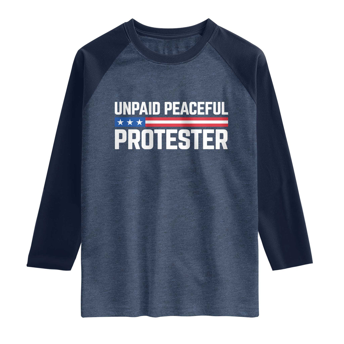 Unpaid Peaceful Protester Patriotic Stripe Raglan Shirt American Flag Activist TS02 Heather Denim Navy Print Your Wear