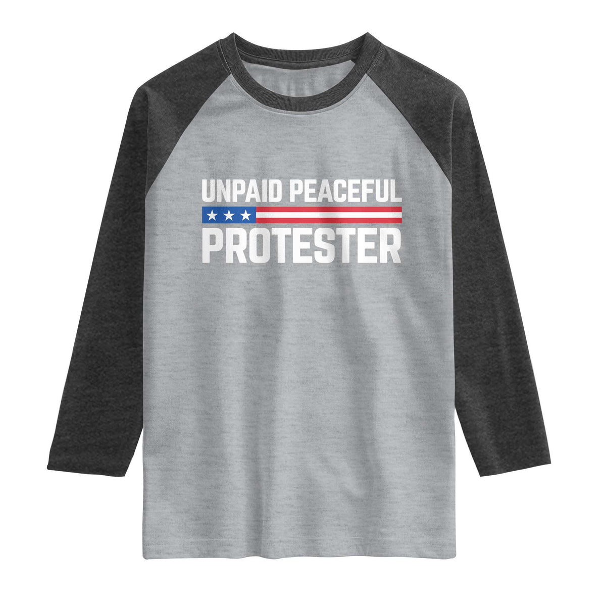 Unpaid Peaceful Protester Patriotic Stripe Raglan Shirt American Flag Activist TS02 Heather Gray Heather Charcoal Print Your Wear