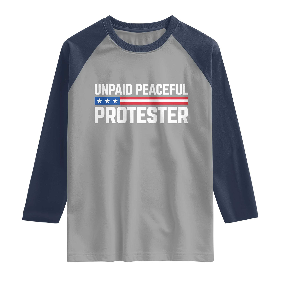 Unpaid Peaceful Protester Patriotic Stripe Raglan Shirt American Flag Activist TS02 Sport Gray Navy Print Your Wear