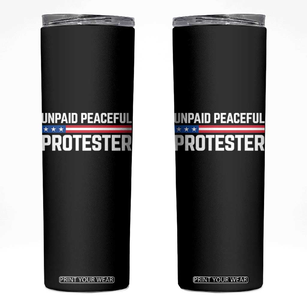 Unpaid Peaceful Protester Patriotic Stripe Skinny Tumbler American Flag Activist TS02 Black Print Your Wear