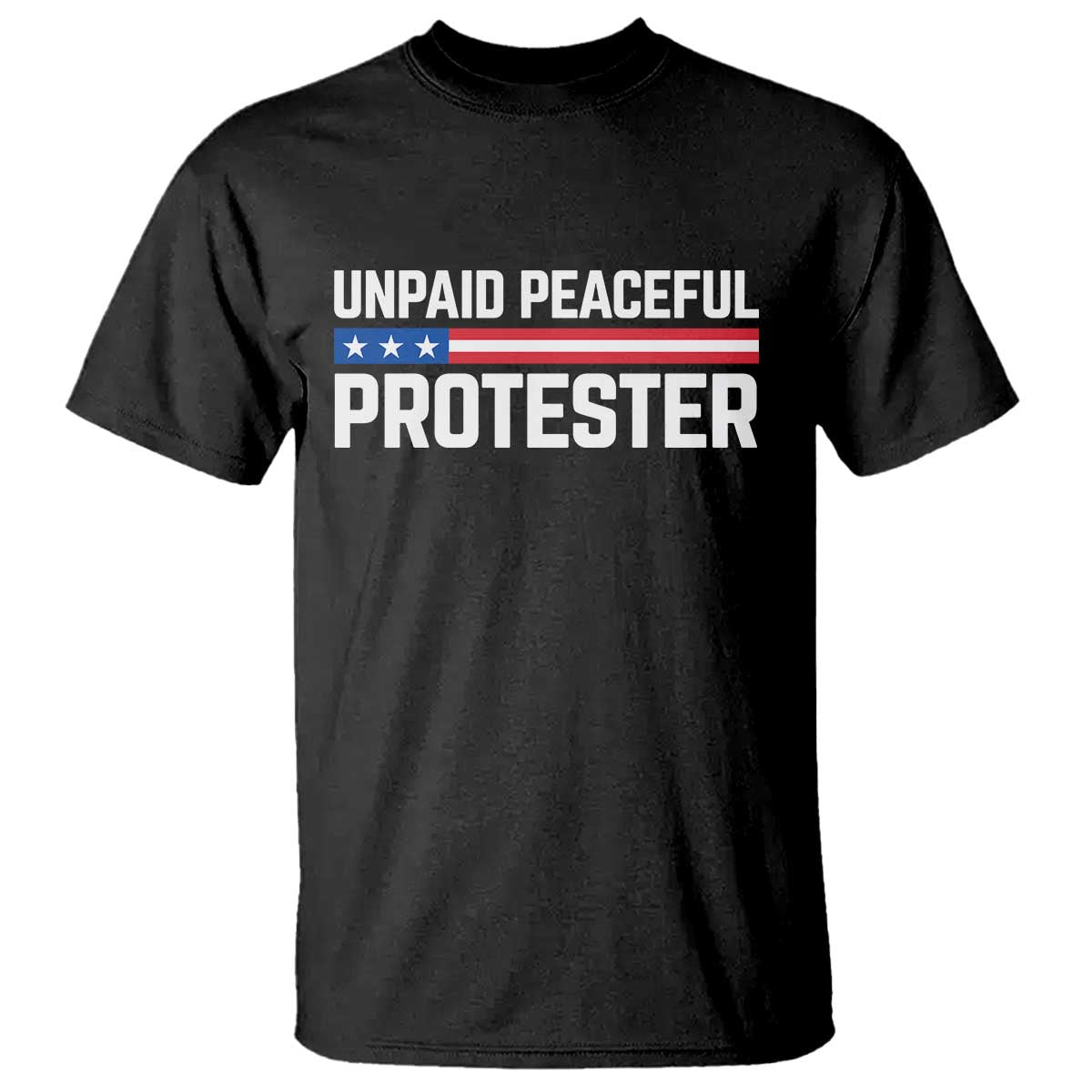 Unpaid Peaceful Protester Patriotic Stripe T Shirt American Flag Activist TS02 Black Print Your Wear