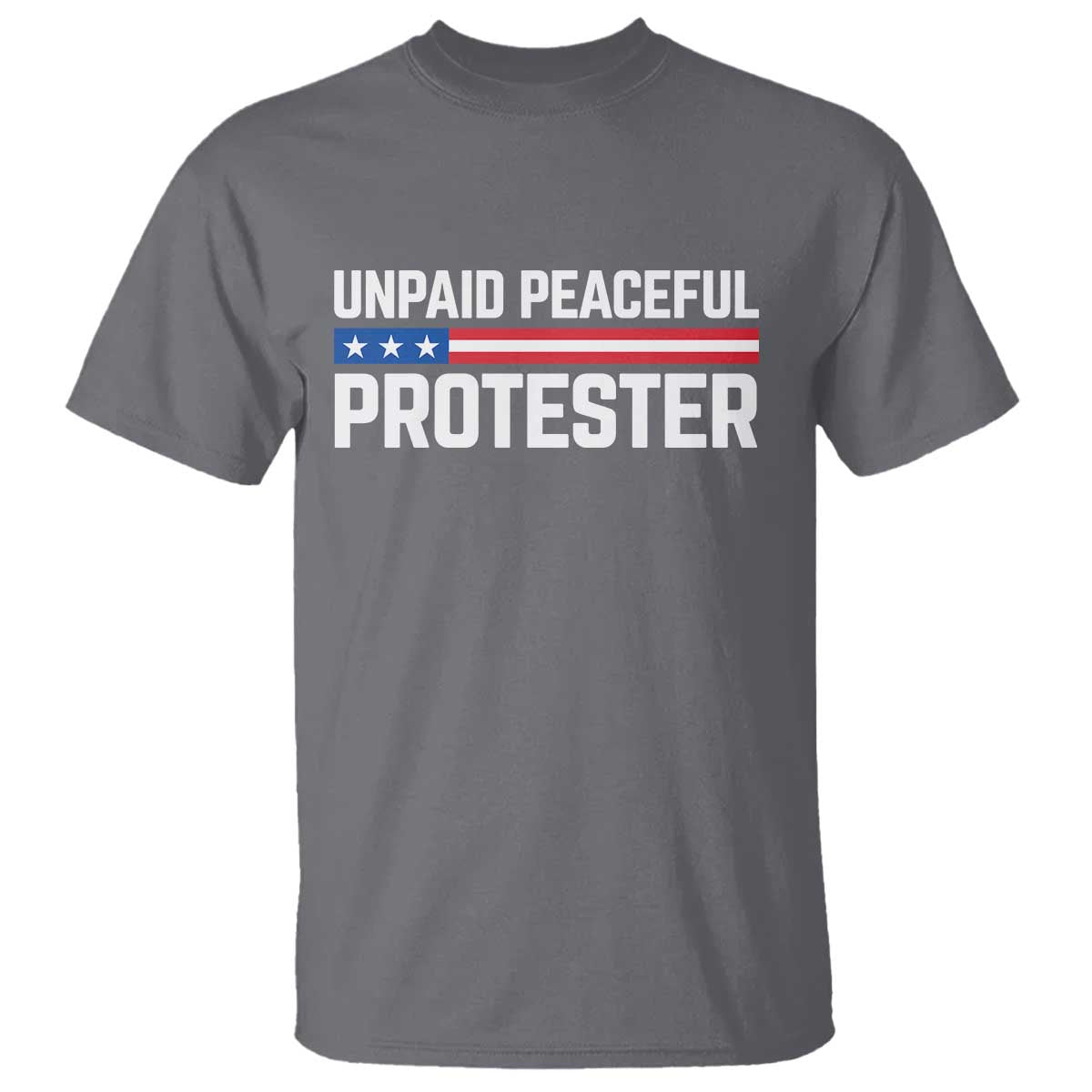 Unpaid Peaceful Protester Patriotic Stripe T Shirt American Flag Activist TS02 Charcoal Print Your Wear