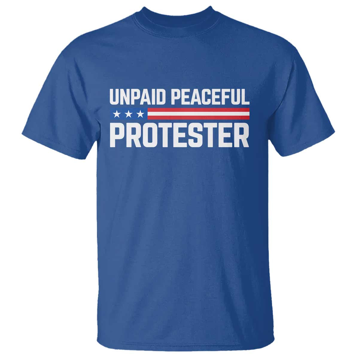 Unpaid Peaceful Protester Patriotic Stripe T Shirt American Flag Activist TS02 Royal Blue Print Your Wear
