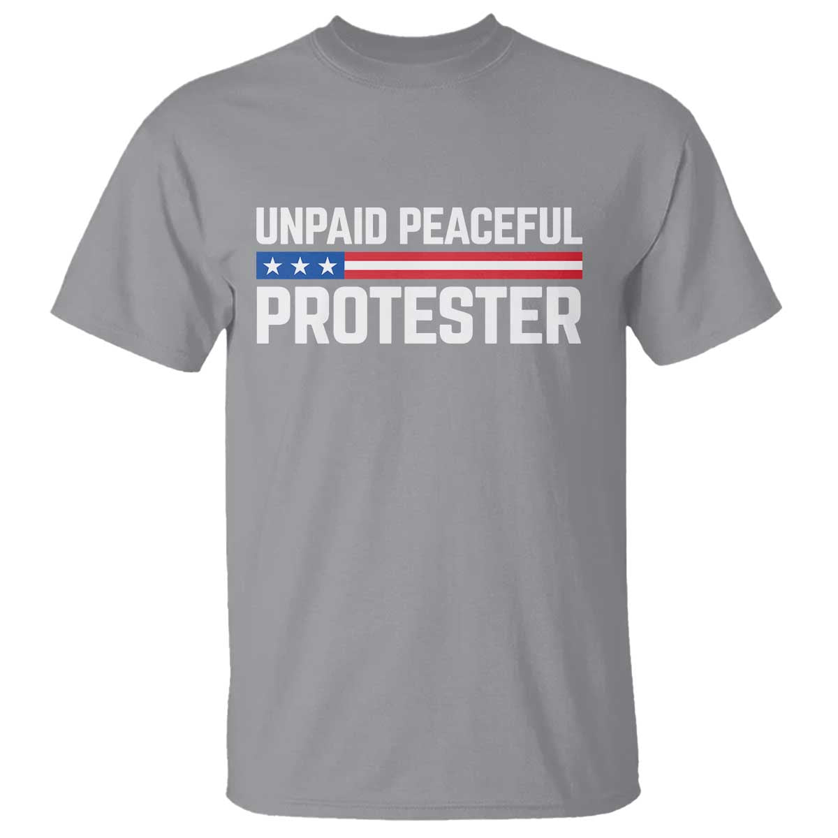 Unpaid Peaceful Protester Patriotic Stripe T Shirt American Flag Activist TS02 Sport Gray Print Your Wear