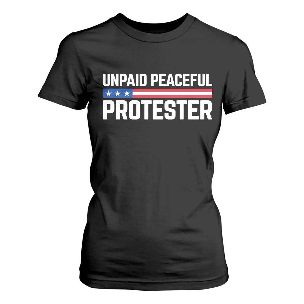 Unpaid Peaceful Protester Patriotic Stripe T Shirt For Women American Flag Activist TS02 Black Print Your Wear