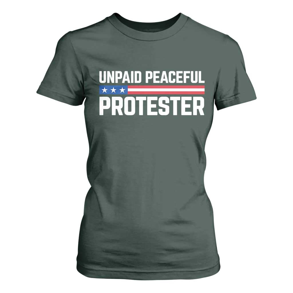 Unpaid Peaceful Protester Patriotic Stripe T Shirt For Women American Flag Activist TS02 Dark Forest Green Print Your Wear