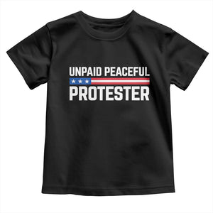 Unpaid Peaceful Protester Patriotic Stripe Toddler T Shirt American Flag Activist TS02 Black Print Your Wear