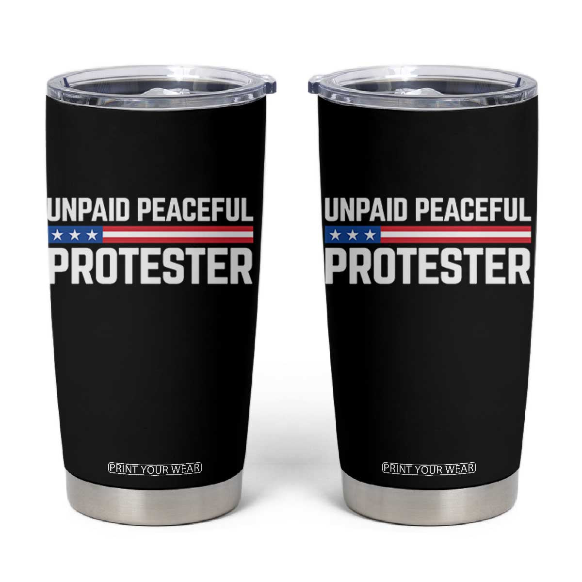 Unpaid Peaceful Protester Patriotic Stripe Tumbler Cup American Flag Activist TS02 Black Print Your Wear