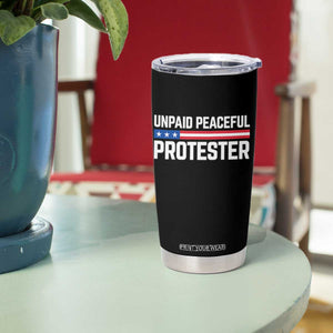 Unpaid Peaceful Protester Patriotic Stripe Tumbler Cup American Flag Activist TS02 Print Your Wear