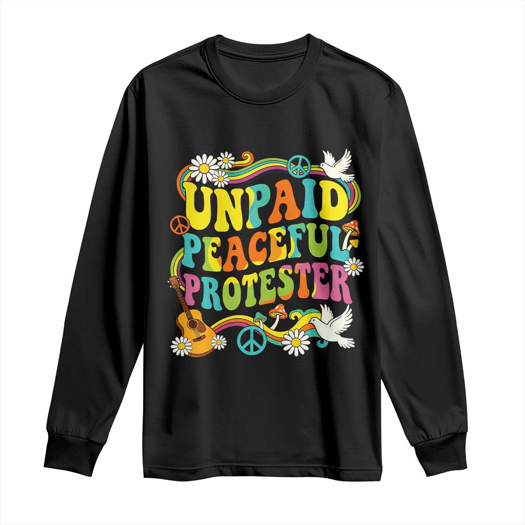 Unpaid Peaceful Protester Retro Hippie Rainbow Long Sleeve Shirt Flower Power Peace Activist TS02 Black Print Your Wear