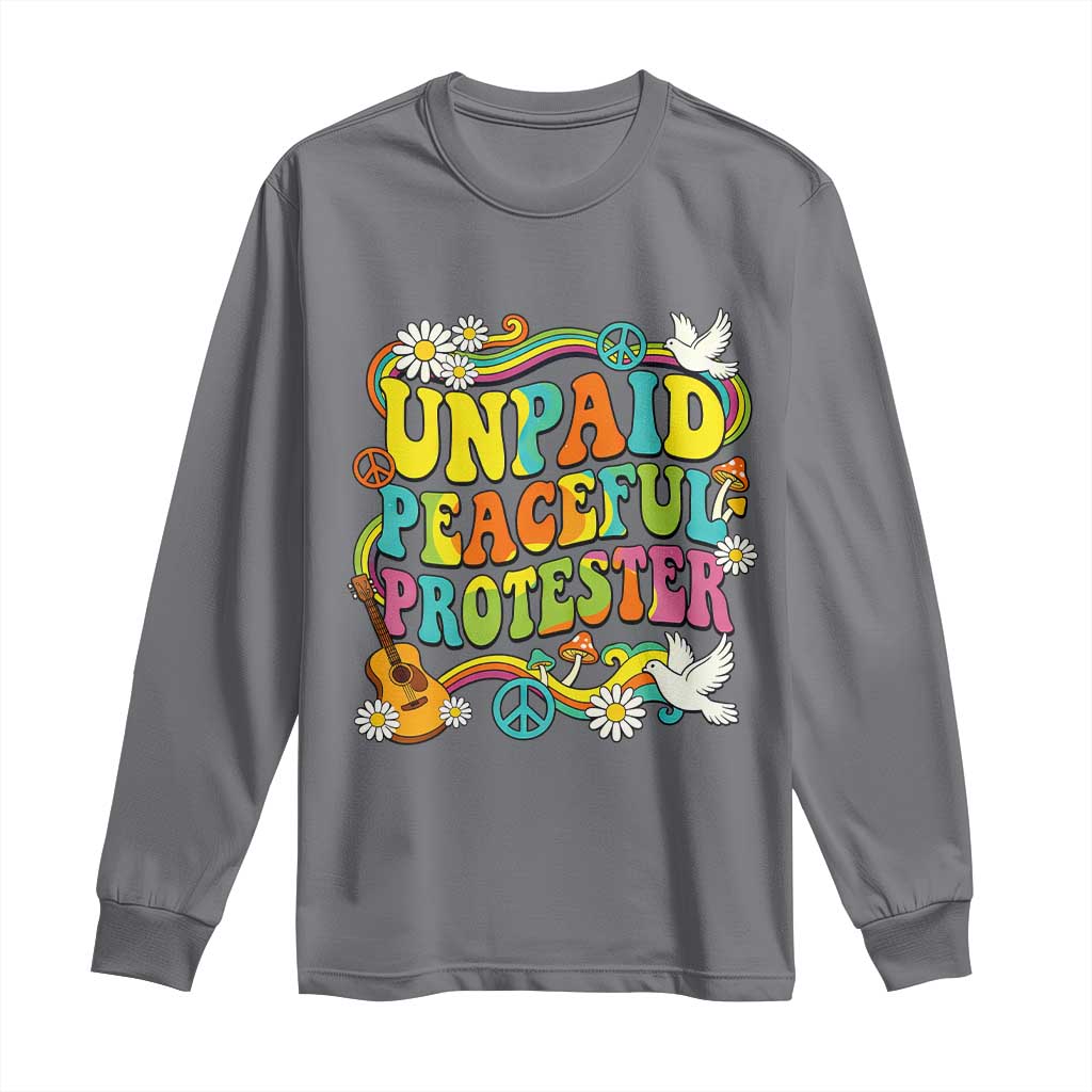 Unpaid Peaceful Protester Retro Hippie Rainbow Long Sleeve Shirt Flower Power Peace Activist TS02 Charcoal Print Your Wear