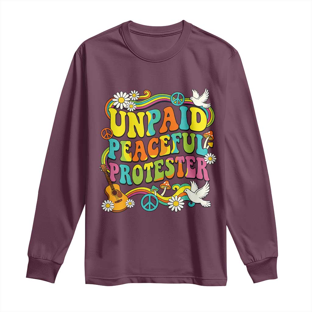 Unpaid Peaceful Protester Retro Hippie Rainbow Long Sleeve Shirt Flower Power Peace Activist TS02 Maroon Print Your Wear