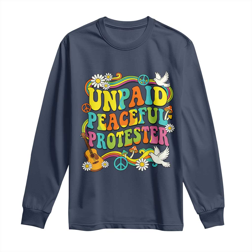 Unpaid Peaceful Protester Retro Hippie Rainbow Long Sleeve Shirt Flower Power Peace Activist TS02 Navy Print Your Wear