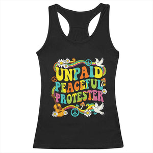 Unpaid Peaceful Protester Retro Hippie Rainbow Racerback Tank Top Flower Power Peace Activist TS02 Black Print Your Wear