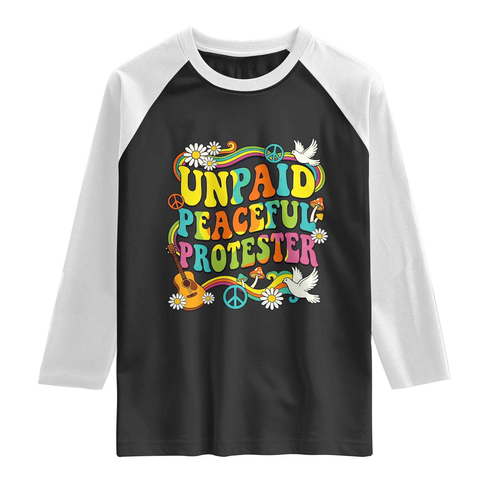 Unpaid Peaceful Protester Retro Hippie Rainbow Raglan Shirt Flower Power Peace Activist TS02 Black White Print Your Wear