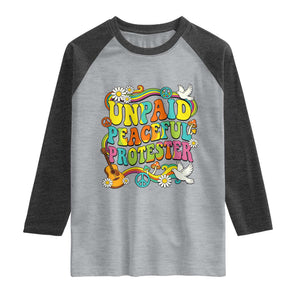 Unpaid Peaceful Protester Retro Hippie Rainbow Raglan Shirt Flower Power Peace Activist TS02 Heather Gray Heather Charcoal Print Your Wear