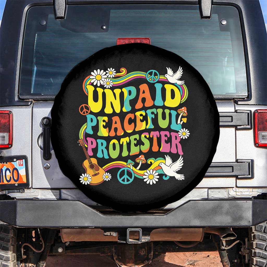 Unpaid Peaceful Protester Retro Hippie Rainbow Spare Tire Cover Flower Power Peace Activist TS02 No hole Black Print Your Wear