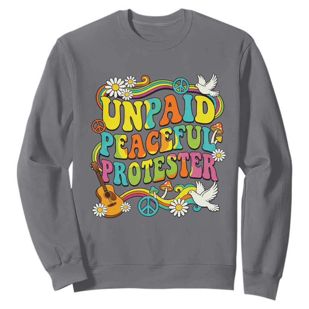 Unpaid Peaceful Protester Retro Hippie Rainbow Sweatshirt Flower Power Peace Activist TS02 Charcoal Print Your Wear