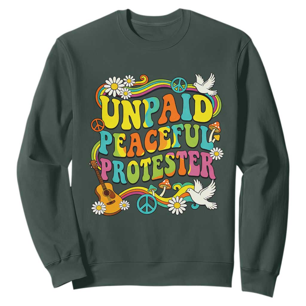 Unpaid Peaceful Protester Retro Hippie Rainbow Sweatshirt Flower Power Peace Activist TS02 Dark Forest Green Print Your Wear