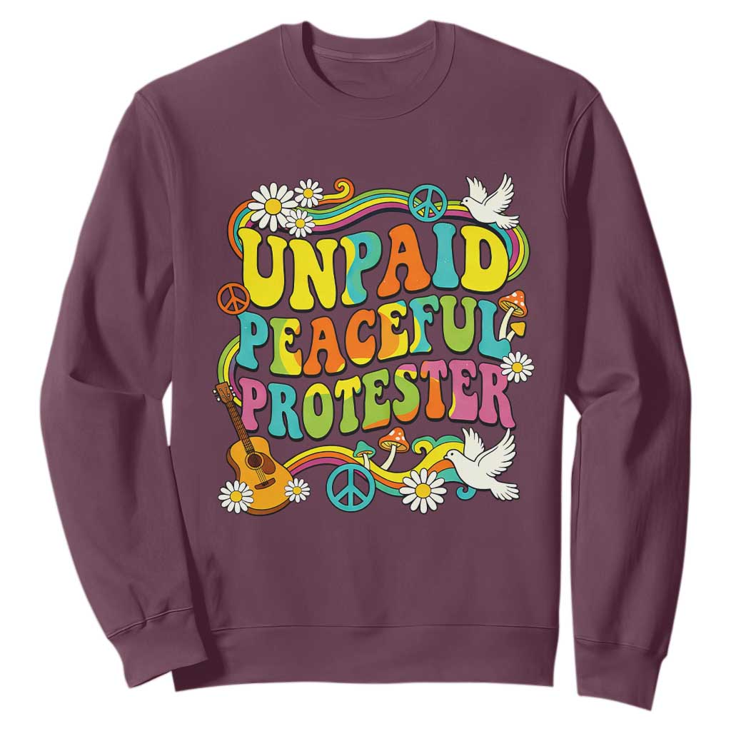 Unpaid Peaceful Protester Retro Hippie Rainbow Sweatshirt Flower Power Peace Activist TS02 Maroon Print Your Wear
