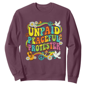 Unpaid Peaceful Protester Retro Hippie Rainbow Sweatshirt Flower Power Peace Activist TS02 Maroon Print Your Wear