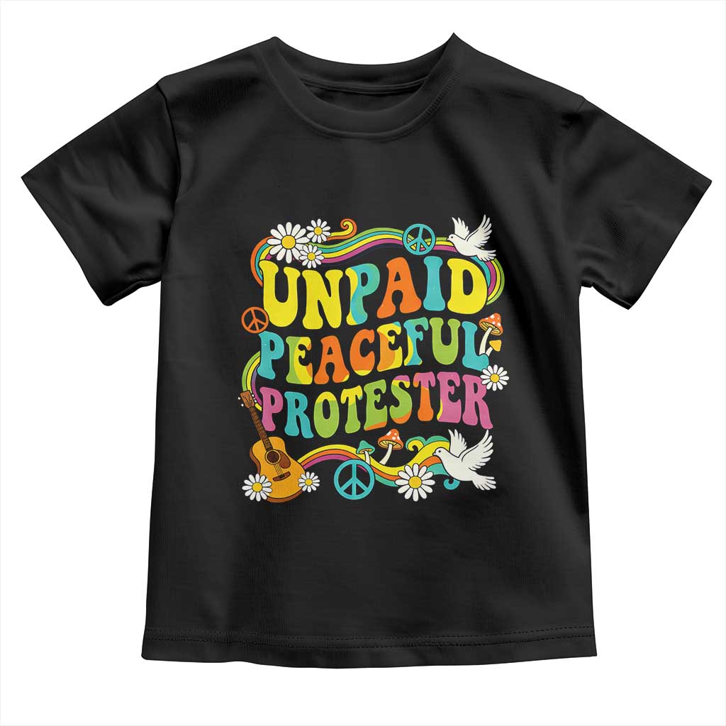 Unpaid Peaceful Protester Retro Hippie Rainbow Toddler T Shirt Flower Power Peace Activist TS02 Black Print Your Wear