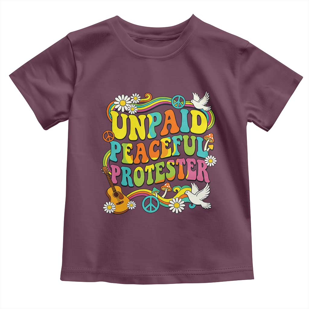 Unpaid Peaceful Protester Retro Hippie Rainbow Toddler T Shirt Flower Power Peace Activist TS02 Maroon Print Your Wear
