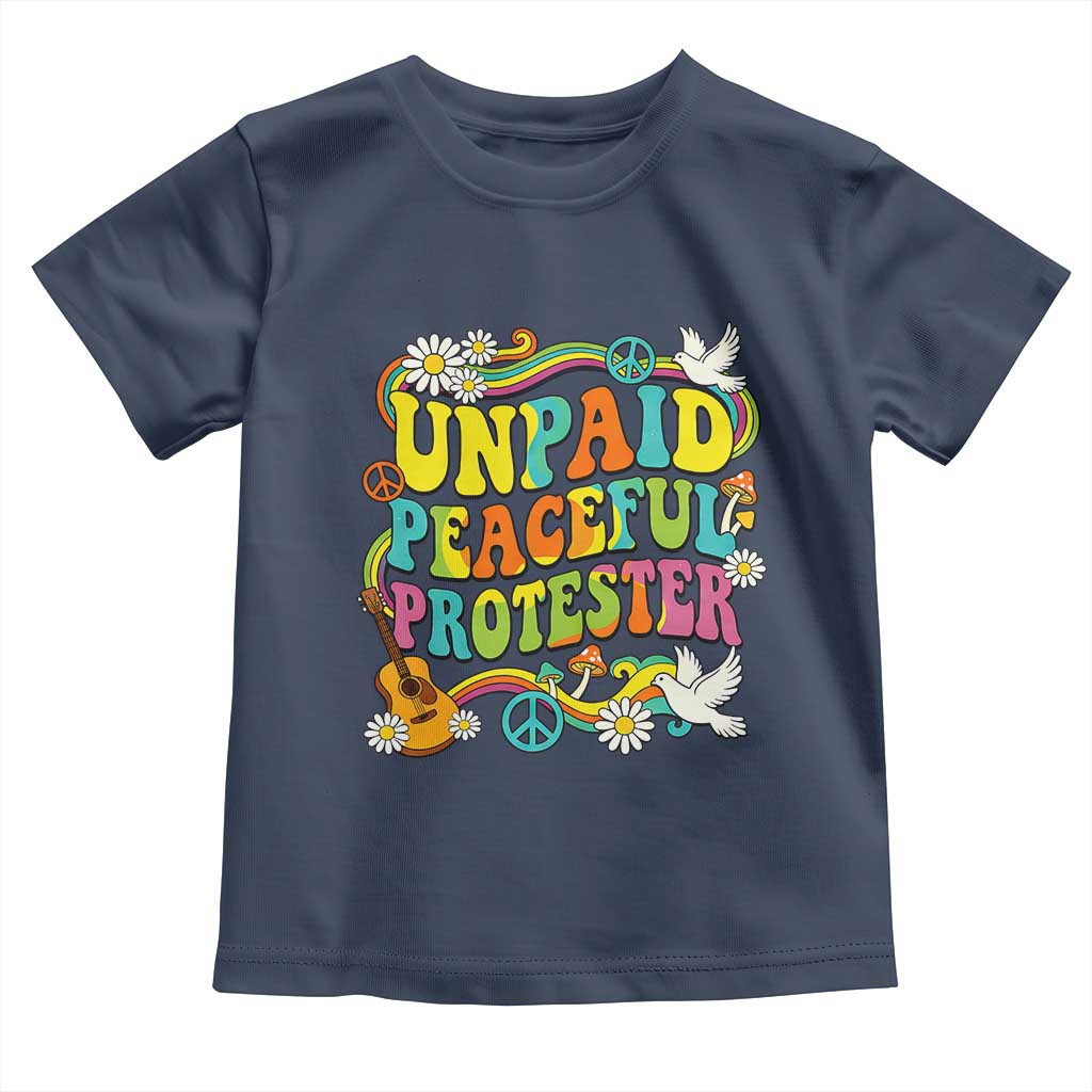 Unpaid Peaceful Protester Retro Hippie Rainbow Toddler T Shirt Flower Power Peace Activist TS02 Navy Print Your Wear