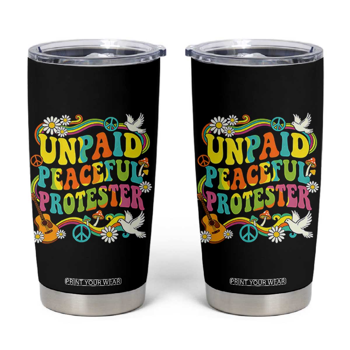 Unpaid Peaceful Protester Retro Hippie Rainbow Tumbler Cup Flower Power Peace Activist TS02 Black Print Your Wear
