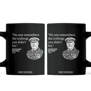 Funny Vintage Ship Captain Saying Coffee Mug No One Remembers the Icebergs You Did Not Hit Dark Humor TS02 Black Print Your Wear