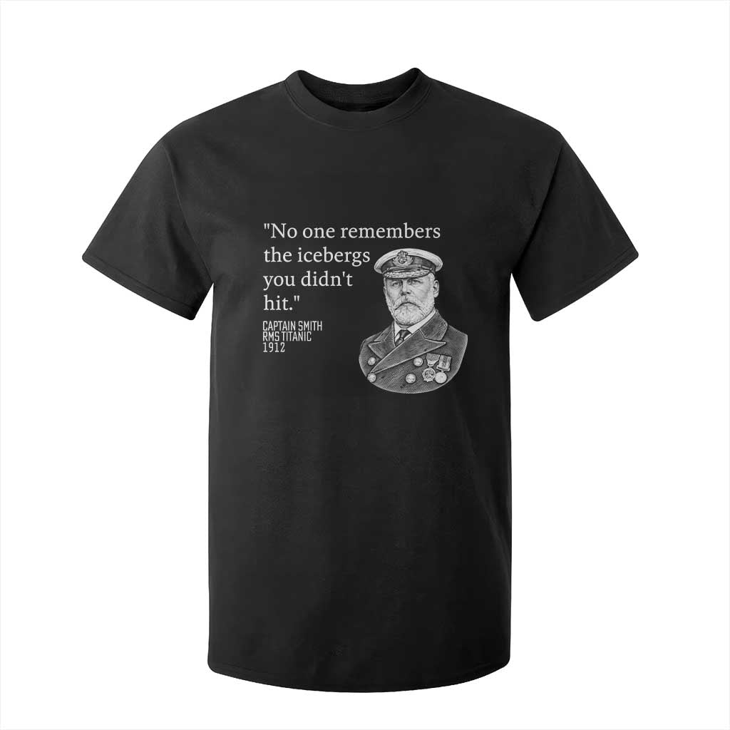 Funny Vintage Ship Captain Saying T Shirt For Kid No One Remembers the Icebergs You Did Not Hit Dark Humor TS02 Black Print Your Wear