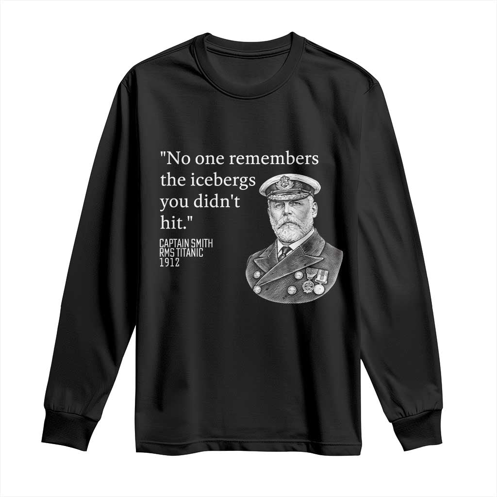 Funny Vintage Ship Captain Saying Long Sleeve Shirt No One Remembers the Icebergs You Did Not Hit Dark Humor TS02 Black Print Your Wear