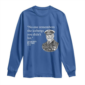 Funny Vintage Ship Captain Saying Long Sleeve Shirt No One Remembers the Icebergs You Did Not Hit Dark Humor TS02 Royal Blue Print Your Wear