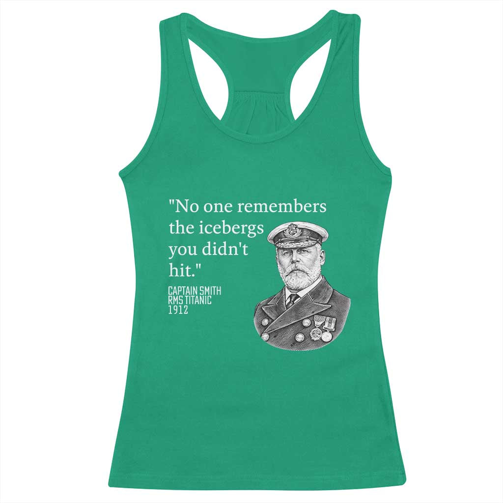 Funny Vintage Ship Captain Saying Racerback Tank Top No One Remembers the Icebergs You Did Not Hit Dark Humor TS02 Irish Green Print Your Wear