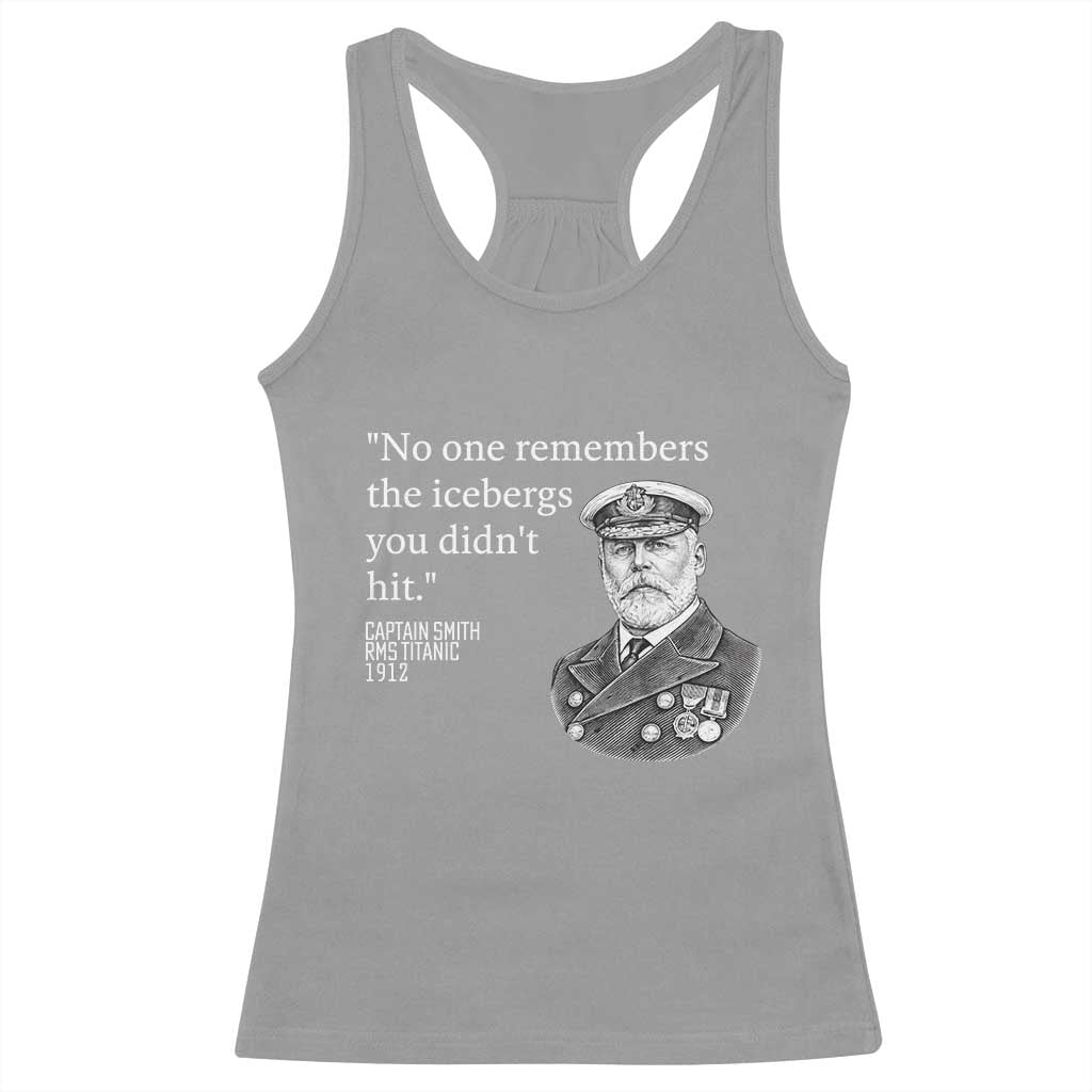 Funny Vintage Ship Captain Saying Racerback Tank Top No One Remembers the Icebergs You Did Not Hit Dark Humor TS02 Sport Gray Print Your Wear
