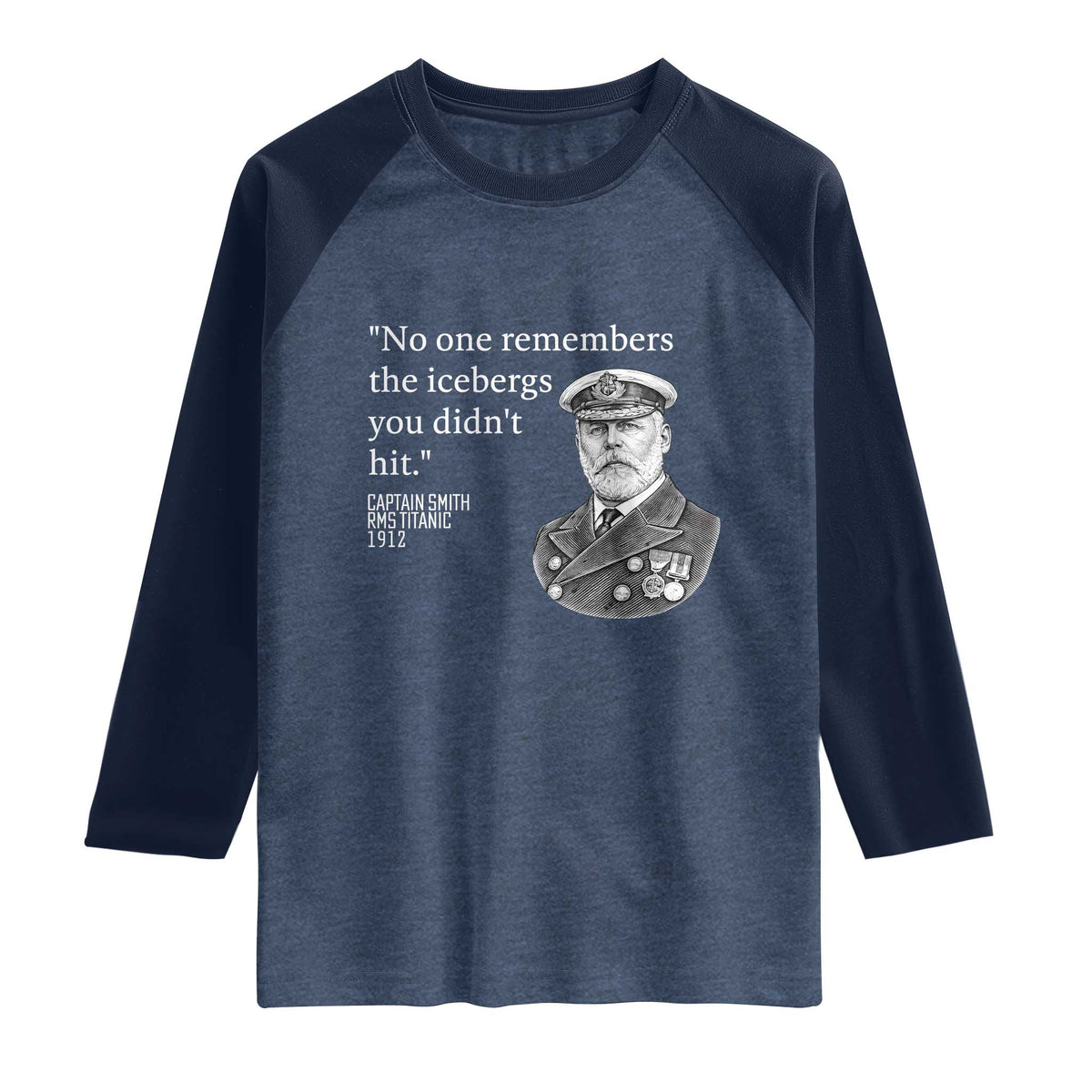 Funny Vintage Ship Captain Saying Raglan Shirt No One Remembers the Icebergs You Did Not Hit Dark Humor TS02 Heather Denim Navy Print Your Wear