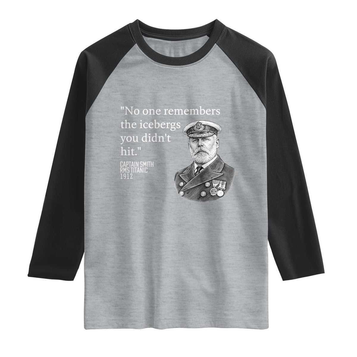 Funny Vintage Ship Captain Saying Raglan Shirt No One Remembers the Icebergs You Did Not Hit Dark Humor TS02 Heather Gray Black Print Your Wear