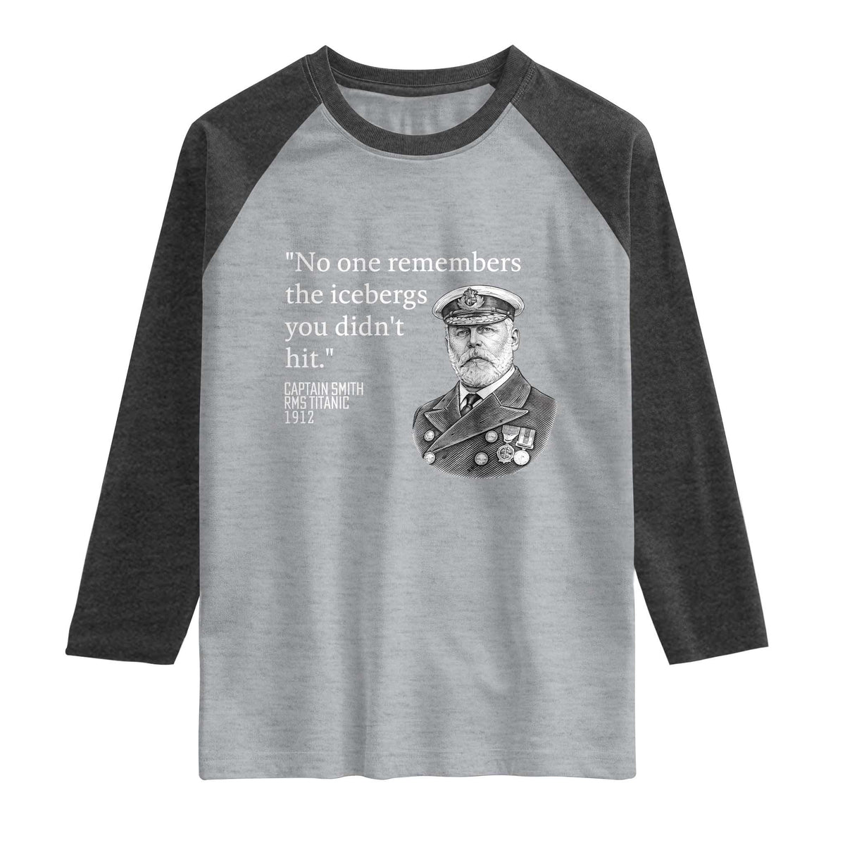Funny Vintage Ship Captain Saying Raglan Shirt No One Remembers the Icebergs You Did Not Hit Dark Humor TS02 Heather Gray Heather Charcoal Print Your Wear