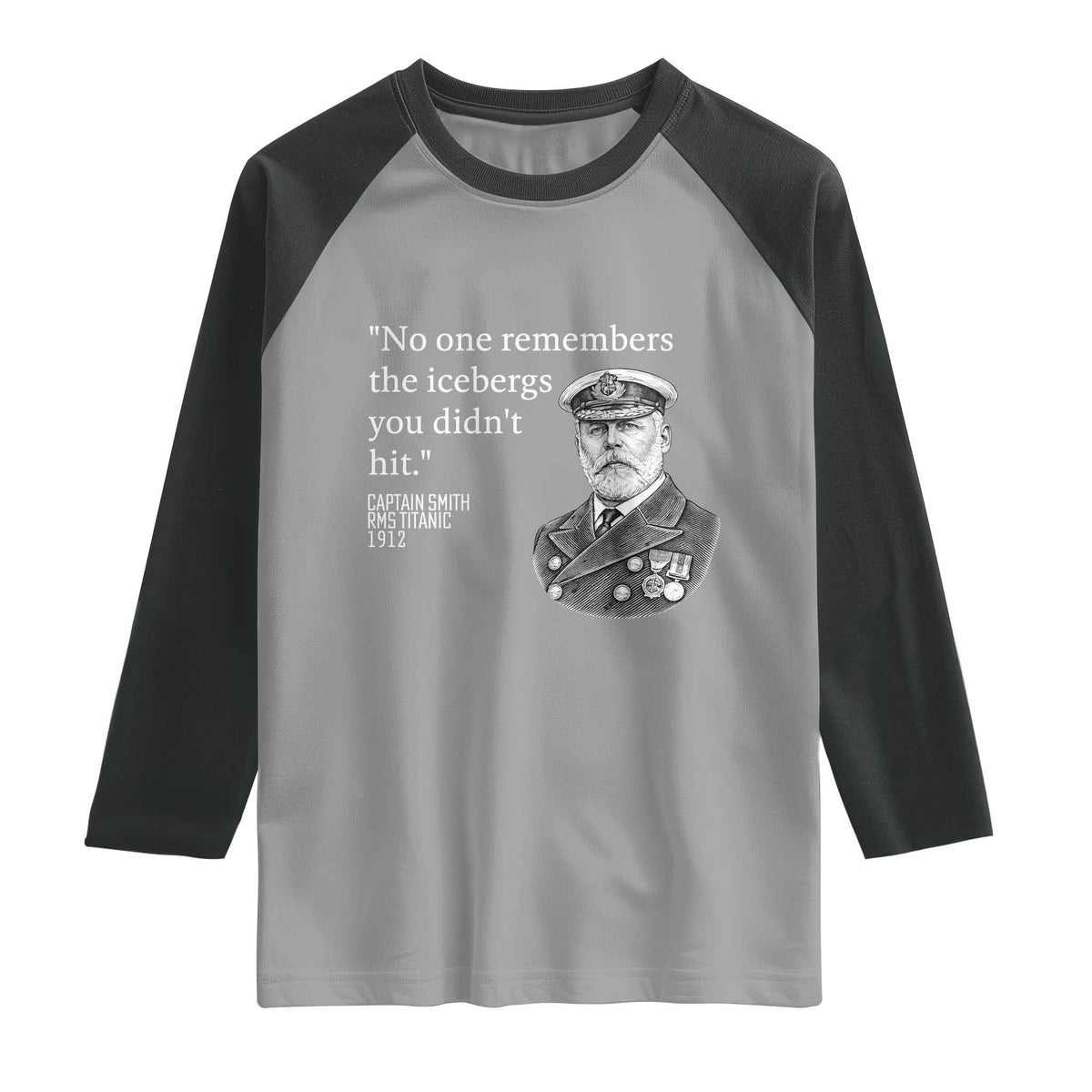 Funny Vintage Ship Captain Saying Raglan Shirt No One Remembers the Icebergs You Did Not Hit Dark Humor TS02 Sport Gray Black Print Your Wear
