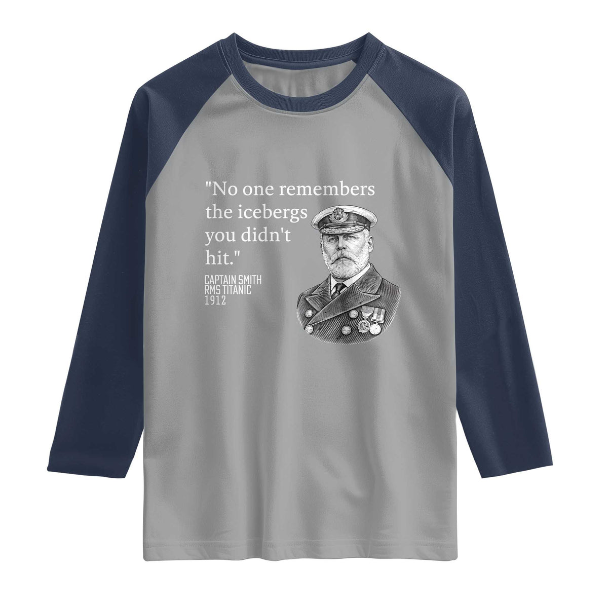 Funny Vintage Ship Captain Saying Raglan Shirt No One Remembers the Icebergs You Did Not Hit Dark Humor TS02 Sport Gray Navy Print Your Wear